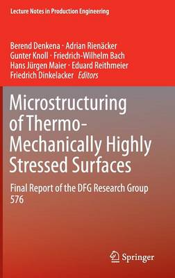 Microstructuring of Thermo-Mechanically Highly Stressed Surfaces: Final Report of the DFG Research Group 576 2015 ed.