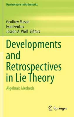 Developments and Retrospectives in Lie Theory: Algebraic Methods 2014 ed.