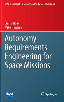 Autonomy Requirements Engineering for Space Missions 2014 ed.