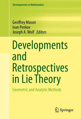 Developments and Retrospectives in Lie Theory: Geometric and Analytic Methods 2014 ed.