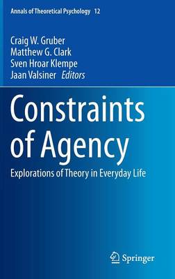 Constraints of Agency: Explorations of Theory in Everyday Life 2015 ed.