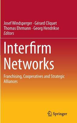 Interfirm Networks: Franchising, Cooperatives and Strategic Alliances 2015 ed.