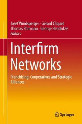 Interfirm Networks: Franchising, Cooperatives and Strategic Alliances