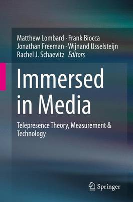 Immersed in Media: Telepresence Theory, Measurement & Technology