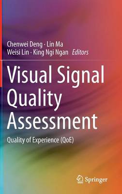Visual Signal Quality Assessment: Quality of Experience (QoE) 2015 ed.