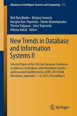 New Trends in Database and Information Systems II: Selected papers of the 18th East European Conference on Advances in  Databases and Information Systems and Associated Satellite Events, ADBIS 2014 Ohrid, Macedonia, September 7-10, 2014 Proceedings II 2015 ed.