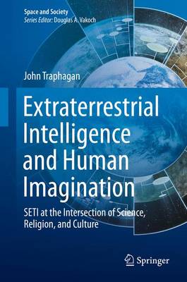 Extraterrestrial Intelligence and Human Imagination: SETI at the Intersection of Science, Religion, and Culture