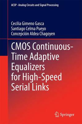 CMOS Continuous-Time Adaptive Equalizers for High-Speed Serial Links 2015 ed.