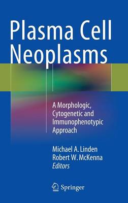 Plasma Cell Neoplasms: A Morphologic, Cytogenetic and Immunophenotypic Approach 1st ed. 2016