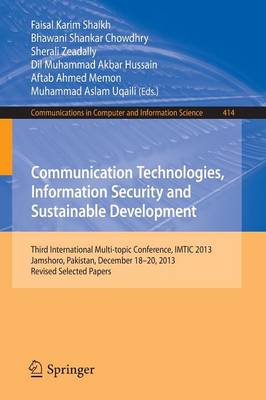 Communication Technologies, Information Security and Sustainable Development: Third International Multi-topic Conference, IMTIC 2013, Jamshoro, Pakistan,  December 18--20, 2013, Revised Selected Papers