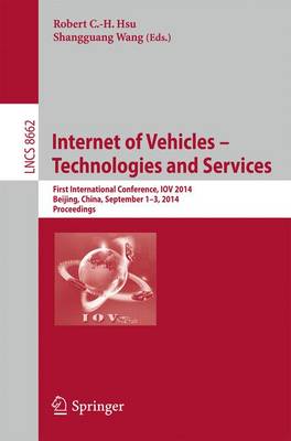 Internet of Vehicles -- Technologies and Services: First International Conference, IOV 2014, Beijing, China, September 1-3,  2014, Proceedings 2014 ed.