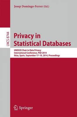 Privacy in Statistical Databases: UNESCO Chair in Data Privacy, International Conference, PSD 2014, Ibiza, Spain,  September 17-19, 2014. Proceedings