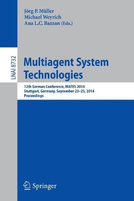 Multiagent System Technologies: 12th German Conference, MATES 2014, Stuttgart, Germany, September 23-25,  2014, Proceedings 2014 ed.