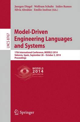 Model-Driven Engineering Languages and Systems: 17th International Conference, MODELS 2014, Valencia, Spain, September 283  October 4, 2014. Proceedings 2014 ed.