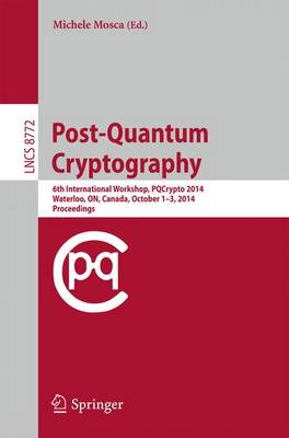 Post-Quantum Cryptography: 6th International Workshop, PQCrypto 2014, Waterloo, ON, Canada, October  1-3, 2014. Proceedings 2014 ed.