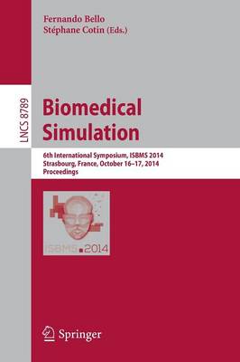 Biomedical Simulation: 6th International Symposium, ISBMS 2014, Strasbourg, France, October 16-17,  2014, Proceedings 2014 ed.
