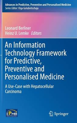 Information Technology Framework for Predictive, Preventive and Personalised  Medicine: A Use-Case with Hepatocellular Carcinoma 2015 ed.