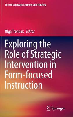 Exploring the Role of Strategic Intervention in Form-focused Instruction 2015 ed.