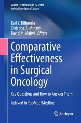Comparative Effectiveness in Surgical Oncology: Key Questions and How to Answer Them 2015 ed.