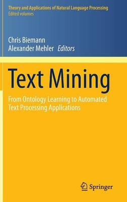 Text Mining: From Ontology Learning to Automated Text Processing Applications 2014 ed.