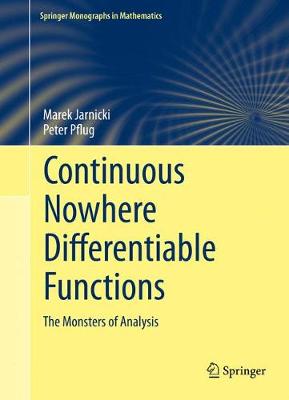 Continuous Nowhere Differentiable Functions: The Monsters of Analysis 1st ed. 2015