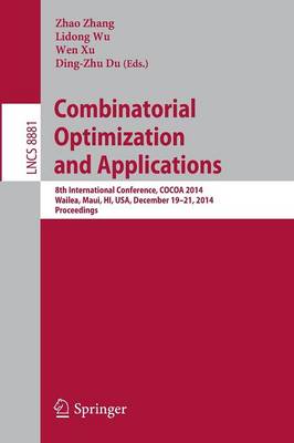 Combinatorial Optimization and Applications: 8th International Conference, COCOA 2014, Wailea, Maui, HI, USA, December  19-21, 2014, Proceedings 2014 ed.