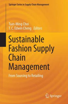 Sustainable Fashion Supply Chain Management: From Sourcing to Retailing