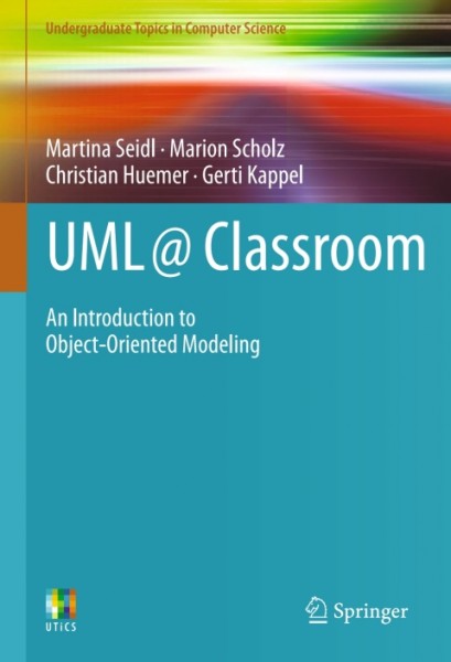 UML @ Classroom: An Introduction to Object-Oriented Modeling