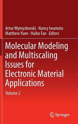 Molecular Modeling and Multiscaling Issues for Electronic Material  Applications: Volume 2 2015 ed.