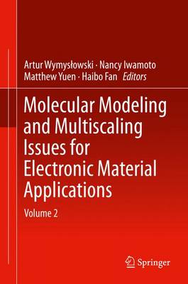 Molecular Modeling and Multiscaling Issues for Electronic Material Applications: Volume 2