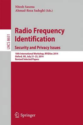 Radio Frequency Identification: Security and Privacy Issues: 10th International Workshop, RFIDSec 2014, Oxford, UK, July 21-23, 2014, Revised Selected Papers