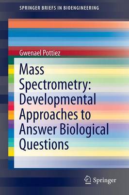 Mass Spectrometry: Developmental Approaches to Answer Biological Questions 2015 ed.