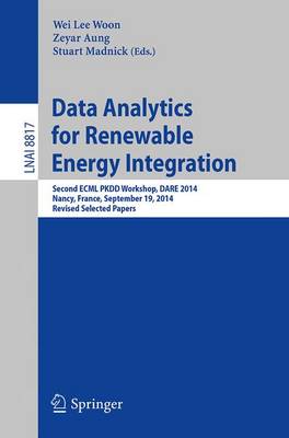 Data Analytics for Renewable Energy Integration: Second ECML PKDD Workshop, DARE 2014, Nancy, France, September 19, 2014,  Revised Selected Papers 2014 ed.