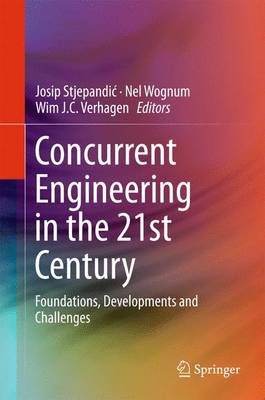 Concurrent Engineering in the 21st Century: Foundations, Developments and Challenges 2015 ed.
