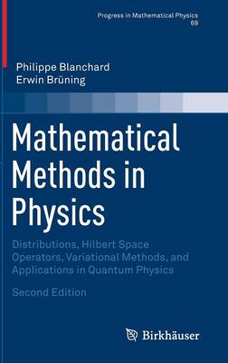 Mathematical Methods in Physics: Distributions, Hilbert Space Operators, Variational Methods, and  Applications in Quantum Physics 2nd ed. 2015