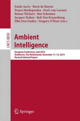 Ambient Intelligence: European Conference, AmI 2014, Eindhoven, The Netherlands, November 11-13,  2014. Revised Selected Papers 2014 ed.