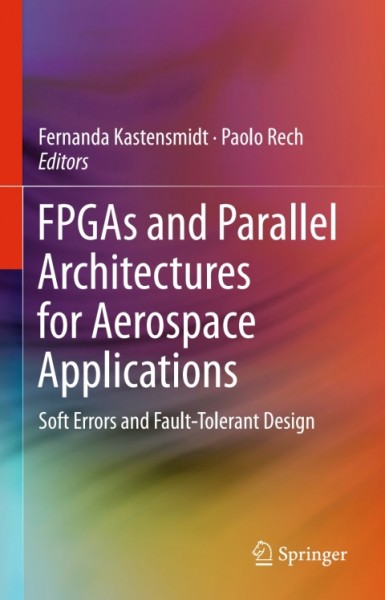 FPGAs and Parallel Architectures for Aerospace Applications: Soft Errors and Fault-Tolerant Design
