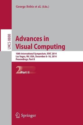 Advances in Visual Computing: 10th International Symposium, ISVC 2014, Las Vegas, NV, USA, December 8-10,  2014, Proceedings, Part II 2014 ed.