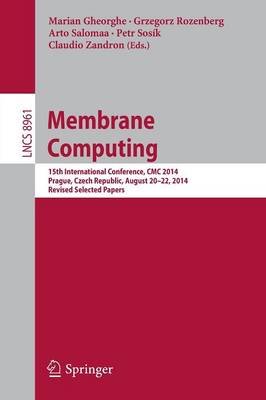Membrane Computing: 15th International Conference, CMC 2014, Prague, Czech Republic, August  20-22, 2014, Revised Selected Papers 2014 ed.