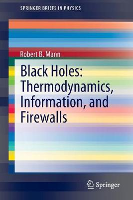 Black Holes: Thermodynamics, Information, and Firewalls 2015 ed.