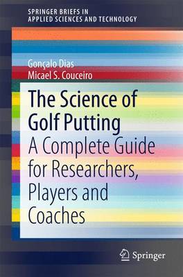 Science of Golf Putting: A Complete Guide for Researchers, Players and Coaches 2015 ed.