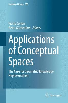 Applications of Conceptual Spaces: The Case for Geometric Knowledge Representation