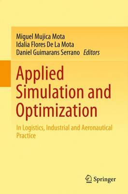 Applied Simulation and Optimization: In Logistics, Industrial and Aeronautical Practice 2015 ed.