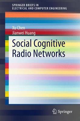 Social Cognitive Radio Networks 2015 ed.