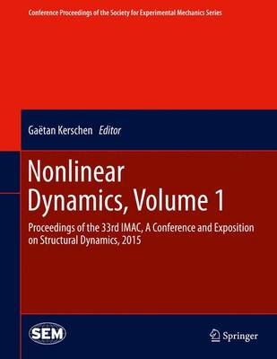 Nonlinear Dynamics, Volume 1: Proceedings of the 33rd IMAC, A Conference and Exposition on Structural  Dynamics, 2015 1st ed. 2016