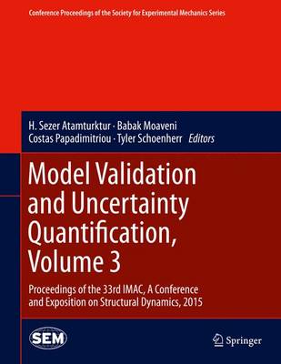Model Validation and Uncertainty Quantification, Volume 3: Proceedings of the 33rd IMAC, A Conference and Exposition on Structural Dynamics, 2015