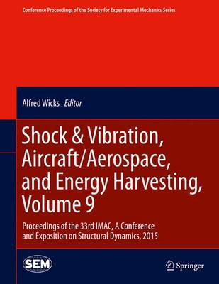 Shock & Vibration, Aircraft/Aerospace, and Energy Harvesting, Volume 9: Proceedings of the 33rd IMAC, A Conference and Exposition on Structural Dynamics, 2015