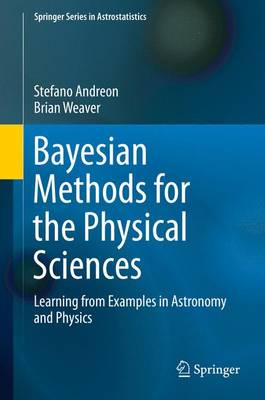 Bayesian Methods for the Physical Sciences: Learning from Examples in Astronomy and Physics