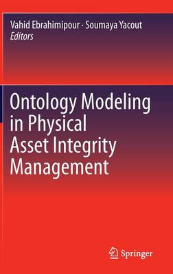 Ontology Modeling in Physical Asset Integrity Management 2015 ed.