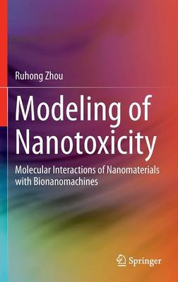 Modeling of Nanotoxicity: Molecular Interactions of Nanomaterials with Bionanomachines 1st ed. 2015